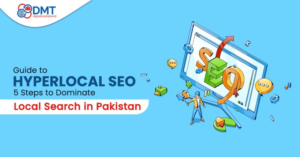 Guide to Hyperlocal SEO: 5 Steps to Dominate Local Search in Pakistan ...