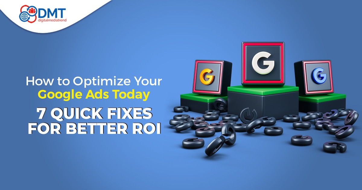 Digital Marketing Services in Lahore How to Optimize Your Google Ads Today: 7 Quick Fixes for Better ROI