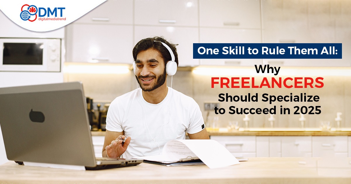 One Skill to Rule Them All: Why Freelancers Should Specialize to Succeed in 2025