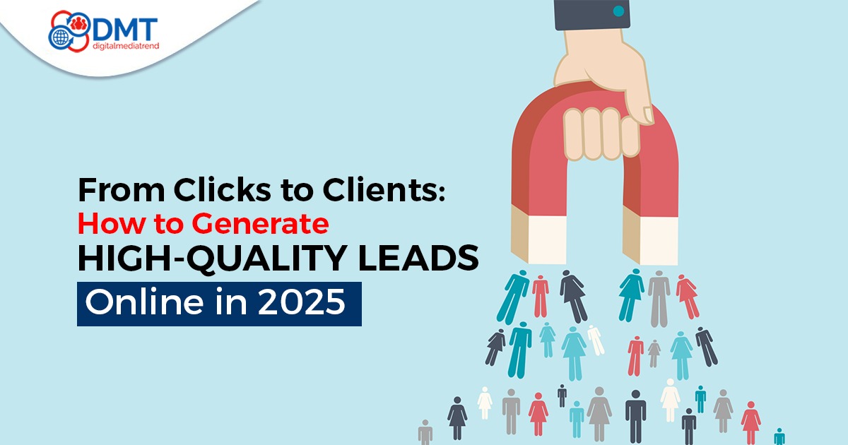 From Clicks to Clients: How to Generate High-Quality Leads Online in 2025