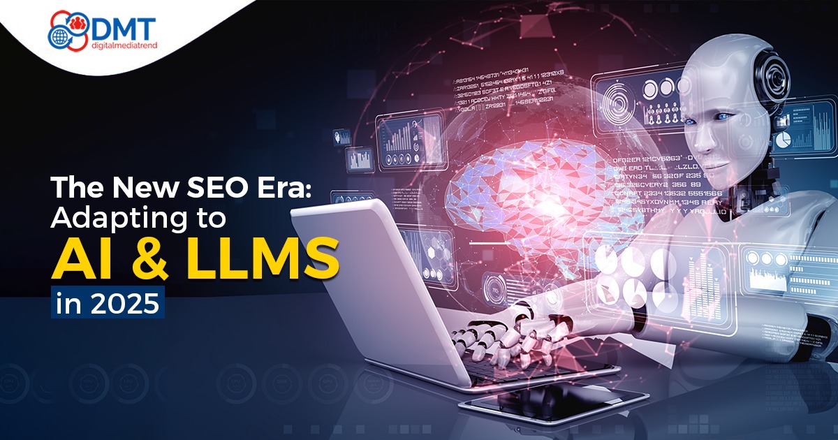 The New SEO Era: Adapting to AI and LLMs in 2025