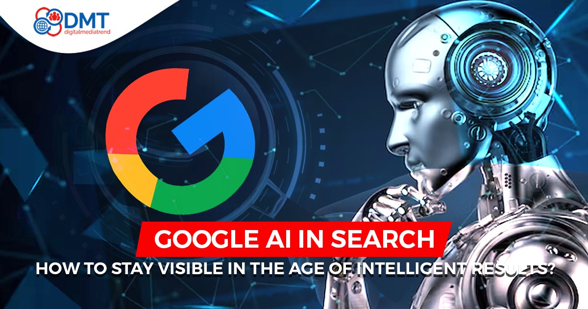 Digital Marketing Services in Lahore Google AI in Search: How to Stay Visible in the Age of Intelligent Results?